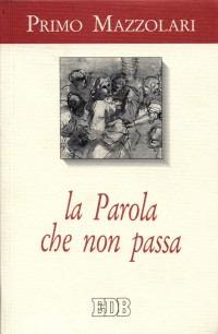La parola che non passa - Primo Mazzolari - Libro EDB 1995, Primo Mazzolari | Libraccio.it