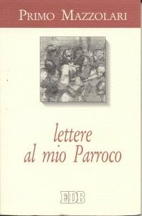Lettere al mio parroco - Primo Mazzolari - Libro EDB 1996, Primo Mazzolari | Libraccio.it