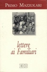 Lettere ai familiari - Primo Mazzolari - Libro EDB 1996, Primo Mazzolari | Libraccio.it