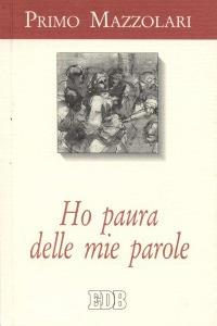 Ho paura delle mie parole. Scritti ai politici - Primo Mazzolari - Libro EDB 2000, Primo Mazzolari | Libraccio.it