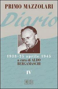 Diario (1938-25 aprile 1945). Vol. 4 - Primo Mazzolari - Libro EDB 2006, Primo Mazzolari | Libraccio.it