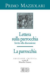 Lettera sulla parrocchia. Invito alla discussione. La parrocchia - Primo Mazzolari - Libro EDB 2008, Primo Mazzolari | Libraccio.it