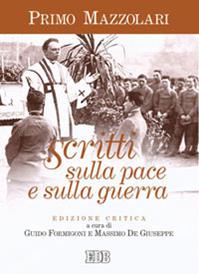 Scritti sulla pace e sulla guerra. Ediz. critica - Primo Mazzolari - Libro EDB 2009, Primo Mazzolari | Libraccio.it