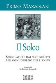 Il solco. Spigolature dai suoi scritti per ogni giorno dell'anno - Primo Mazzolari - Libro EDB 2009, Primo Mazzolari | Libraccio.it