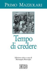 Tempo di credere. Ediz. critica - Primo Mazzolari - Libro EDB 2010, Primo Mazzolari | Libraccio.it