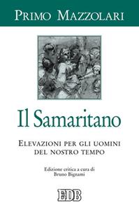 Il samaritano. Elevazioni per gli uomini del nostro tempo - Primo Mazzolari - Libro EDB 2011, Primo Mazzolari | Libraccio.it