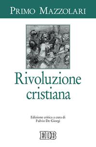 Rivoluzione cristiana - Primo Mazzolari - Libro EDB 2011, Primo Mazzolari | Libraccio.it