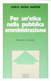 Per un'etica nella pubblica amministrazione. Educare al servizio