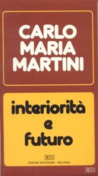 Interiorità e futuro. Lettere, discorsi, interventi (1987) - Carlo Maria Martini - Libro EDB 2000, Carlo Maria Martini | Libraccio.it