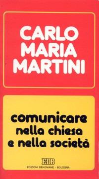 Comunicare nella Chiesa e nella società. Lettere, discorsi, interventi (1990) - Carlo Maria Martini - Libro EDB 2000, Carlo Maria Martini | Libraccio.it