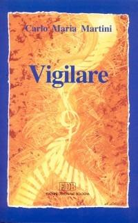 Vigilare. Lettere, discorsi e interventi 1992 - Carlo Maria Martini - Libro EDB 2000, Carlo Maria Martini | Libraccio.it