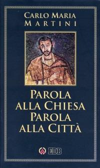 Parola alla Chiesa Parola alla Città - Carlo Maria Martini - Libro EDB 2002, Carlo Maria Martini | Libraccio.it