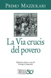La via crucis del povero - Primo Mazzolari - Libro EDB 2012, Primo Mazzolari | Libraccio.it