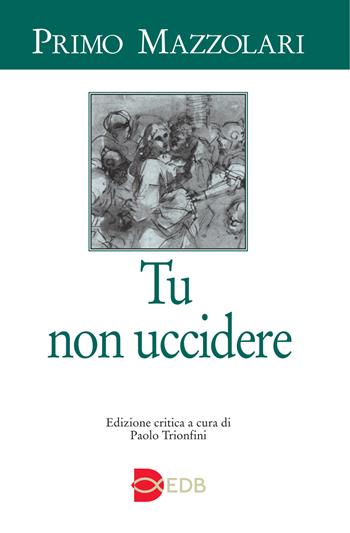Tu non uccidere - Primo Mazzolari - Libro EDB 2015, Primo Mazzolari | Libraccio.it