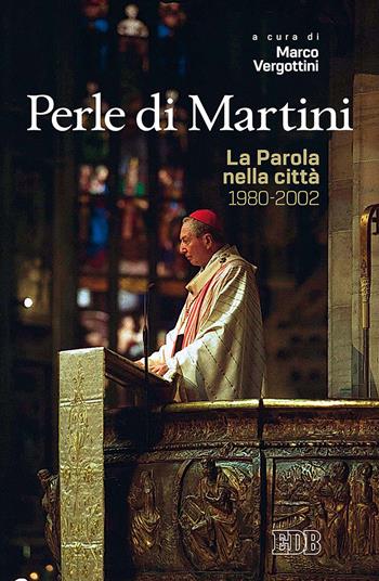 Perle di Martini. La Parola nella città (1980-2002)  - Libro EDB 2018, Carlo Maria Martini | Libraccio.it