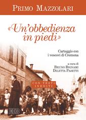 Un' «obbedienza in piedi». Carteggio con i vescovi di Cremona. Con testi inediti