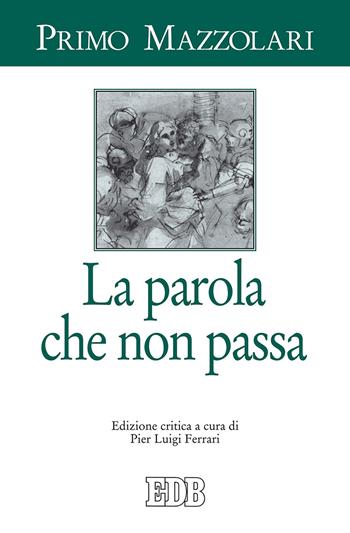 La parola che non passa - Primo Mazzolari - Libro EDB 2017, Primo Mazzolari | Libraccio.it