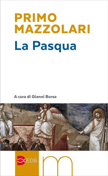 La Pasqua - Primo Mazzolari - Libro EDB 2018, Primo Mazzolari | Libraccio.it