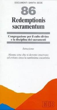 Redemptionis sacramentum. Alcune cose che si devono osservare ed evitare circa la santissima eucaristia. Istruzione  - Libro EDB 2005, Documenti Santa Sede | Libraccio.it