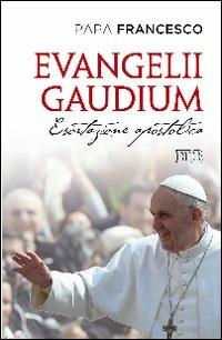 Evangelii gaudium. Esortazione apostolica ai vescovi, ai presbiteri e ai diaconi, alle persone consacrate e ai fedeli laici sull'annuncio del Vangelo nel mondo... - Francesco (Jorge Mario Bergoglio) - Libro EDB 2013, Documenti ecclesiali | Libraccio.it