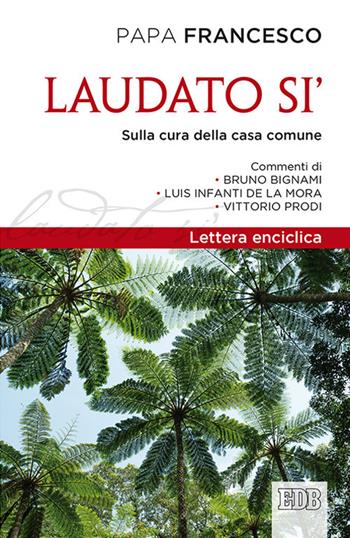 Laudato si'. Lettera enciclica sulla cura della casa comune - Francesco (Jorge Mario Bergoglio) - Libro EDB 2015, Documenti ecclesiali | Libraccio.it