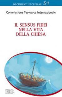 Il Sensus fidei nella vita della Chiesa  - Libro EDB 2014, Documenti ecclesiali | Libraccio.it