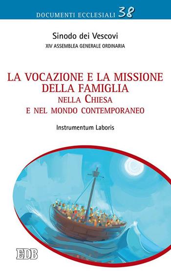 La vocazione e la missione della famiglia nella Chiesa e nel mondo contemporaneo. Instrumentum laboris  - Libro EDB 2015, Documenti ecclesiali | Libraccio.it