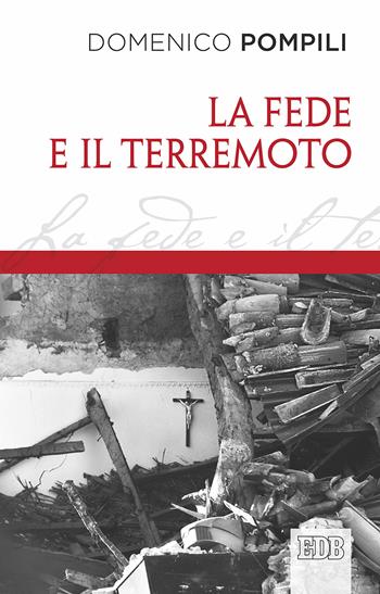 La fede e il terremoto - Domenico Pompili - Libro EDB 2017, Documenti ecclesiali | Libraccio.it