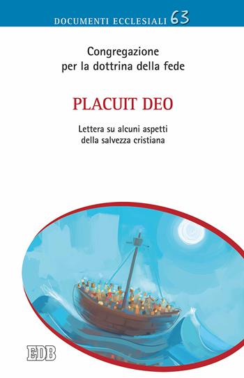 Placuit Deo. Lettera ai vescovi della Chiesa cattolica su alcuni aspetti della salvezza cristiana  - Libro EDB 2018, Documenti ecclesiali | Libraccio.it