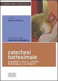 Catechesi battesimale. Strumenti per il lavoro personale e di équipe  - Libro EDB 2009, Formazione catechisti | Libraccio.it