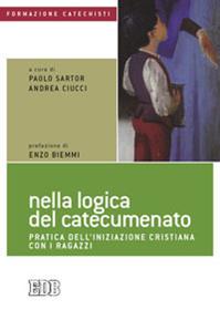 Nella logica del catecumenato. Pratica dell'iniziazione cristiana con i ragazzi  - Libro EDB 2010, Formazione catechisti | Libraccio.it