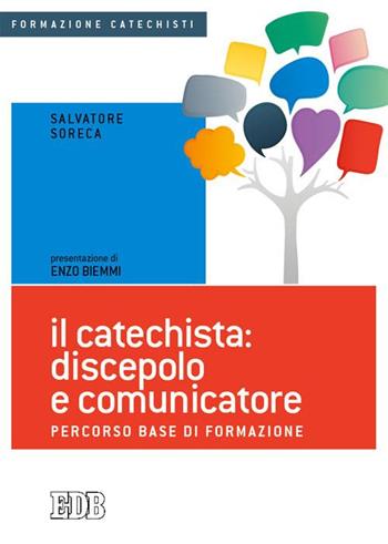 Il catechista: discepolo e comunicatore. Percorso base di formazione - Salvatore Soreca - Libro EDB 2015, Formazione catechisti | Libraccio.it