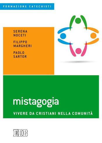 Mistagogia. Vivere da cristiani nella comunità - Serena Noceti, Filippo Margheri, Paolo Sartor - Libro EDB 2015, Formazione catechisti | Libraccio.it