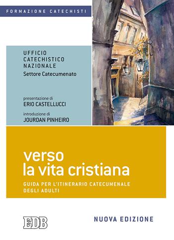 Verso la vita cristiana. Guida per l'itinerario catecumenale degli adulti. Nuova ediz.  - Libro EDB 2019, Formazione catechisti | Libraccio.it