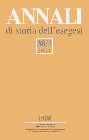 Annali di storia dell'esegesi (2021). Vol. 38/2  - Libro EDB 2022, Annali di storia dell'Esegesi | Libraccio.it