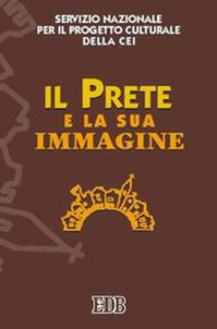 Il prete e la sua immagine. Atti del Seminario (Roma, 17-18 giugno 2005)  - Libro EDB 2005, Oggi e domani | Libraccio.it