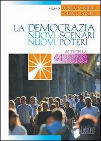 La democrazia. Nuovi scenari, nuovi poteri. Atti della 44ª Settimana sociale dei cattolici italiani  - Libro EDB 2005, Oggi e domani | Libraccio.it