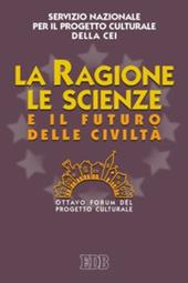 La ragione, le scienze e il futuro delle civiltà. Ottavo Forum del progetto culturale