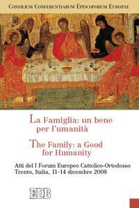 La famiglia: un bene per l'umanità-The Family: a Good for Humanity. Atti del I Forum Europeo Cattolico-Ortodosso (Trento, 11-14 dicembre 2008). Ediz. bilingue  - Libro EDB 2009, Bibbia e testi biblici | Libraccio.it