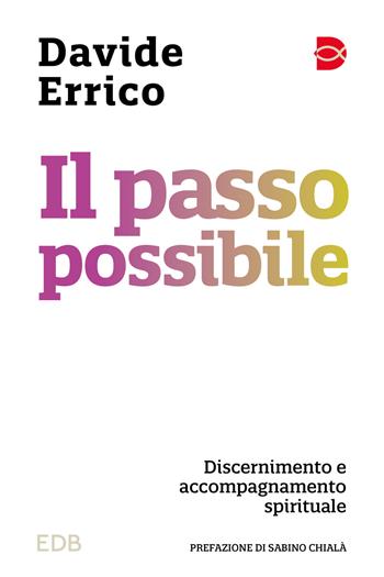 Il passo possibile. Discernimento e accompagnamento spirituale - Davide Errico - Libro EDB 2024, Psicologia e formazione | Libraccio.it