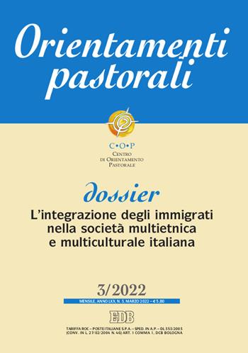 Orientamenti pastorali (2022). Vol. 3: L' integrazione degli immigrati nella società multietnica e multiculturale italiana  - Libro EDB 2024 | Libraccio.it