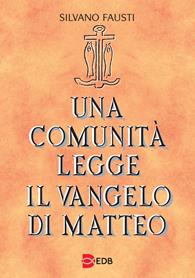 Una comunità legge il Vangelo di Matteo - Silvano Fausti - Libro EDB 2001, Lettura pastorale della Bibbia | Libraccio.it