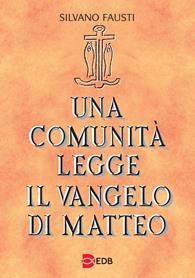 Una comunità legge il Vangelo di Matteo - Silvano Fausti - Libro EDB 2001, Lettura pastorale della Bibbia | Libraccio.it