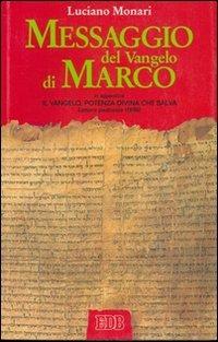 Messaggio del Vangelo di Marco - Luciano Monari - Libro EDB 2014, Bibbia e catechesi | Libraccio.it