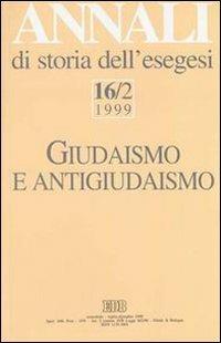Annali di storia dell'esegesi. Giudaismo e antigiudaismo. Vol. 16/2: 1999  - Libro EDB 2000, Annali di storia dell'Esegesi | Libraccio.it