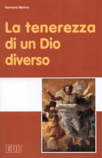 La tenerezza di un Dio diverso - Gennaro Matino - Libro EDB 2015, Fede e annuncio | Libraccio.it