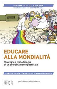 Educare alla mondialità. Strategie e metodologia di un coordinamento pastorale. Con CD-ROM  - Libro EDB 2013, Fede e annuncio | Libraccio.it