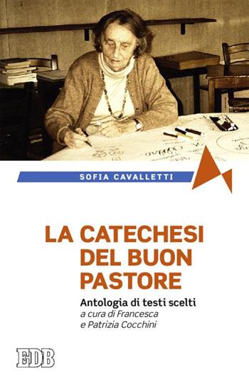 La catechesi del buon pastore. Antologia di testi scelti - Sofia Cavalletti - Libro EDB 2015, Fede e annuncio | Libraccio.it