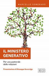 Il ministero generativo. Per una pastorale delle relazioni - Marcello Semeraro - Libro EDB 2016, Fede e annuncio | Libraccio.it