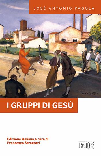 I gruppi di Gesù - José Antonio Pagola - Libro EDB 2016, Fede e annuncio | Libraccio.it